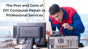 Read more about the article The Pros and Cons of DIY Computer Repair vs. Professional Services