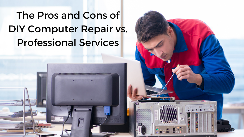 You are currently viewing The Pros and Cons of DIY Computer Repair vs. Professional Services