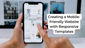 Read more about the article Creating a Mobile-Friendly Website with Responsive Templates