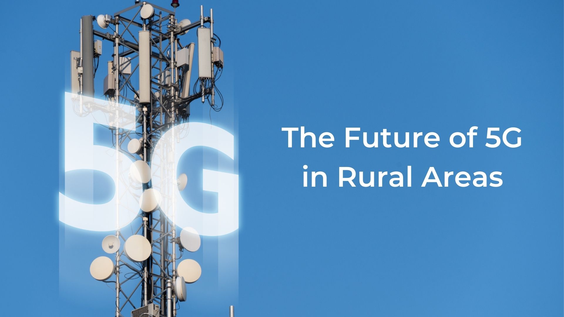 You are currently viewing The Future of 5G in Rural Areas