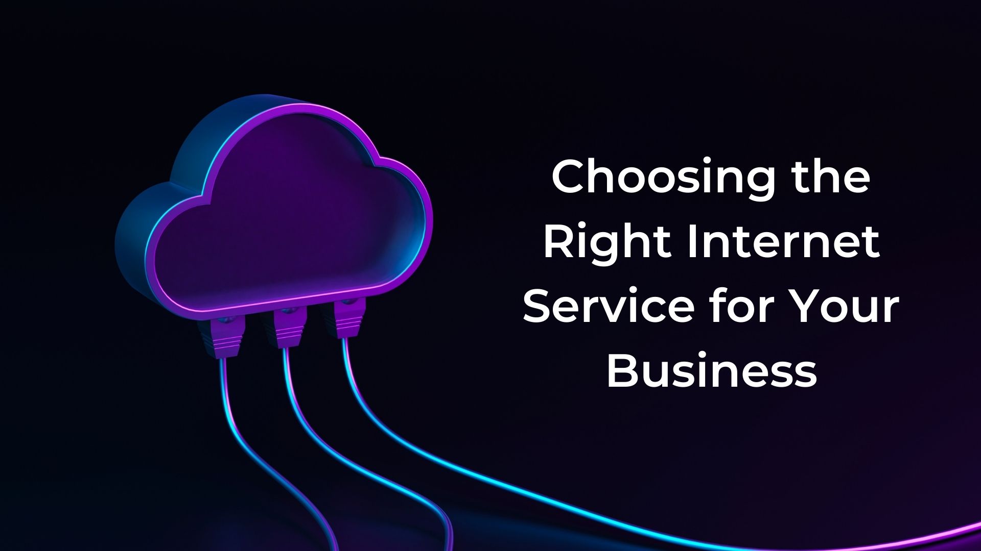 You are currently viewing Choosing the Right Internet Service for Your Business