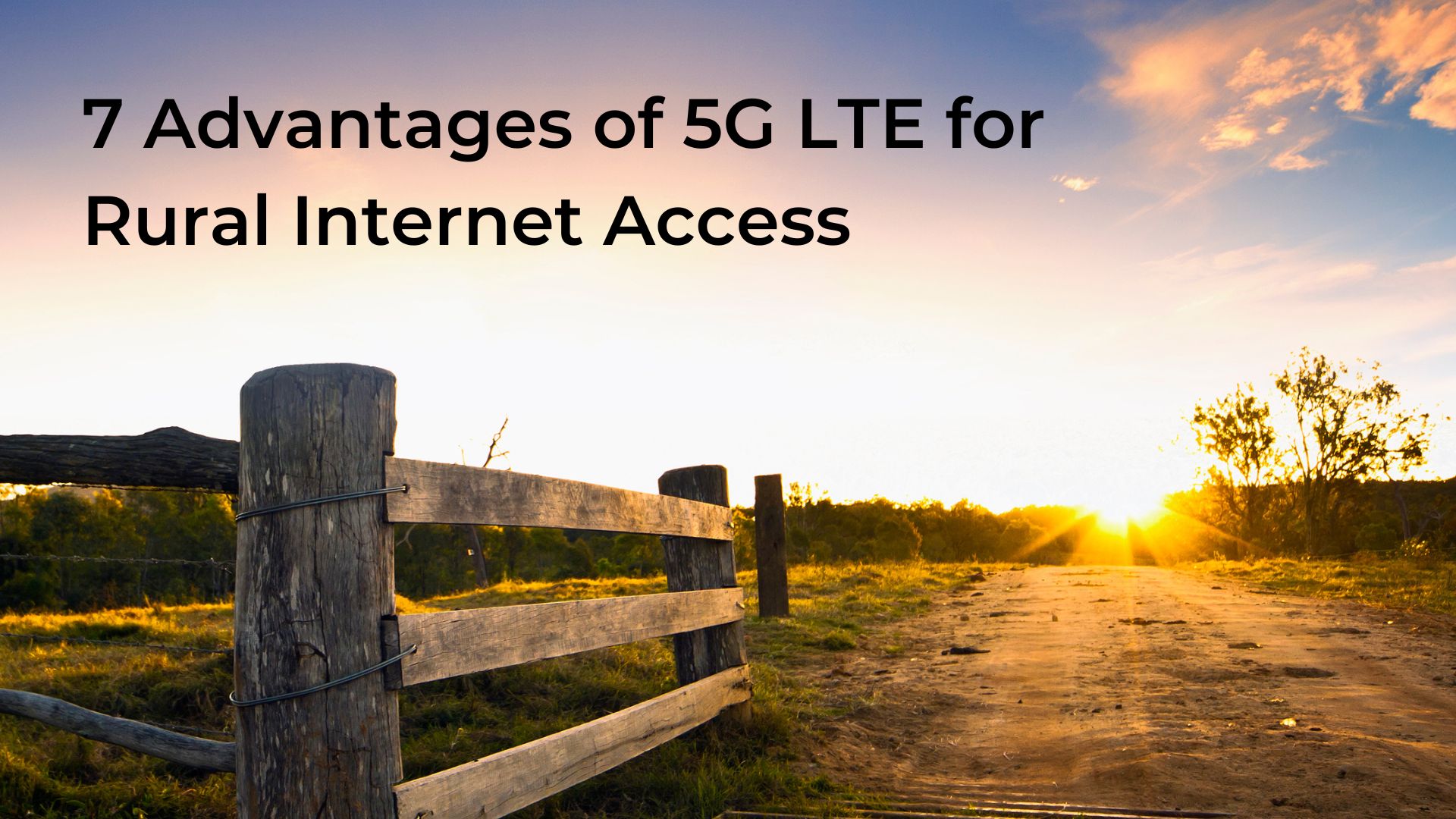 You are currently viewing 7 Advantages of 5G LTE for Rural Internet Access