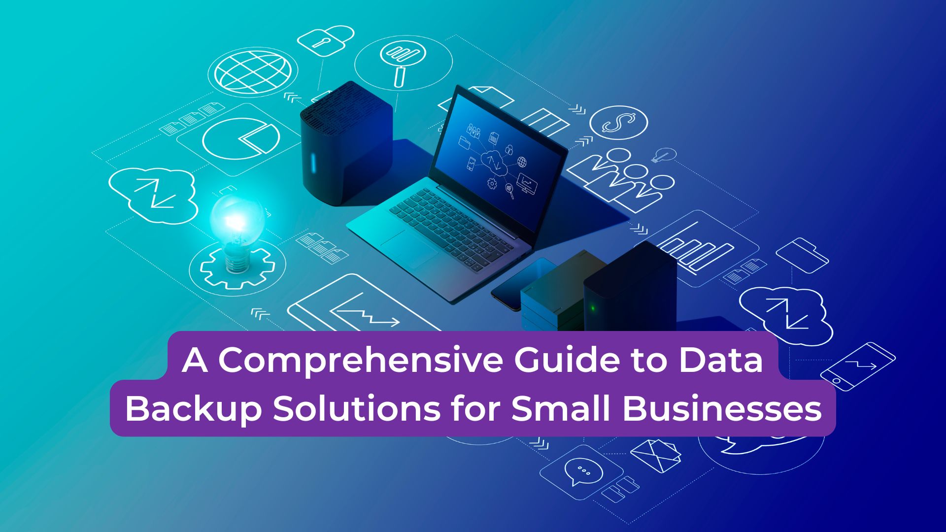 Read more about the article A Comprehensive Guide to Data Backup Solutions for Small Businesses