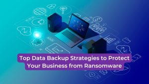 Read more about the article Top Data Backup Strategies to Protect Your Business from Ransomware