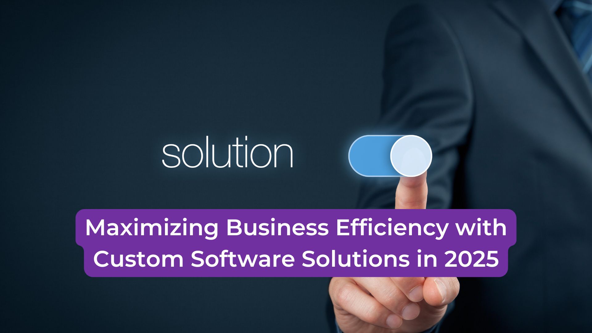 Read more about the article Maximizing Business Efficiency with Custom Software Solutions in 2025