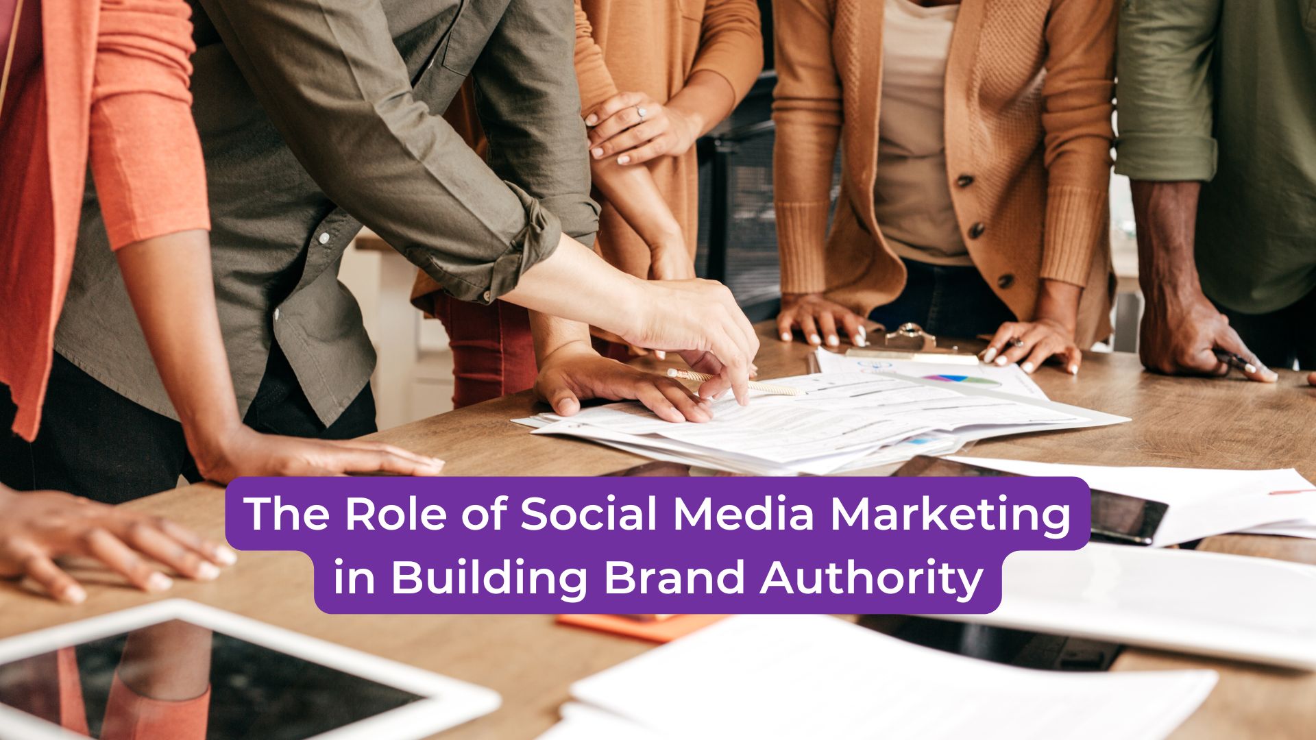 Read more about the article The Role of Social Media Marketing in Building Brand Authority