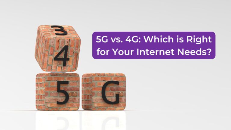 Read more about the article 5G vs. 4G: Which is Right for Your Internet Needs?