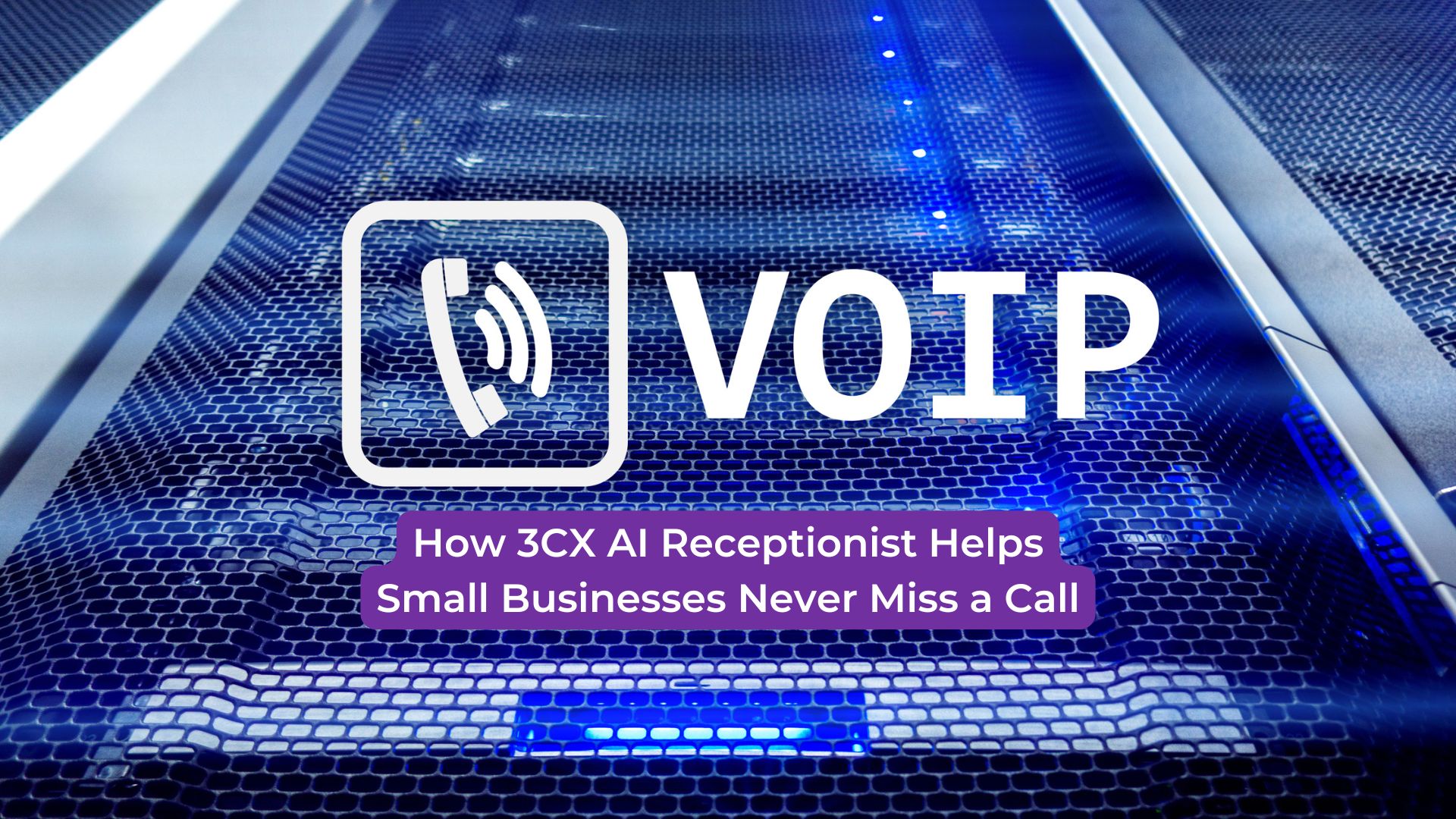 You are currently viewing How 3CX AI Receptionist Helps Small Businesses Never Miss a Call