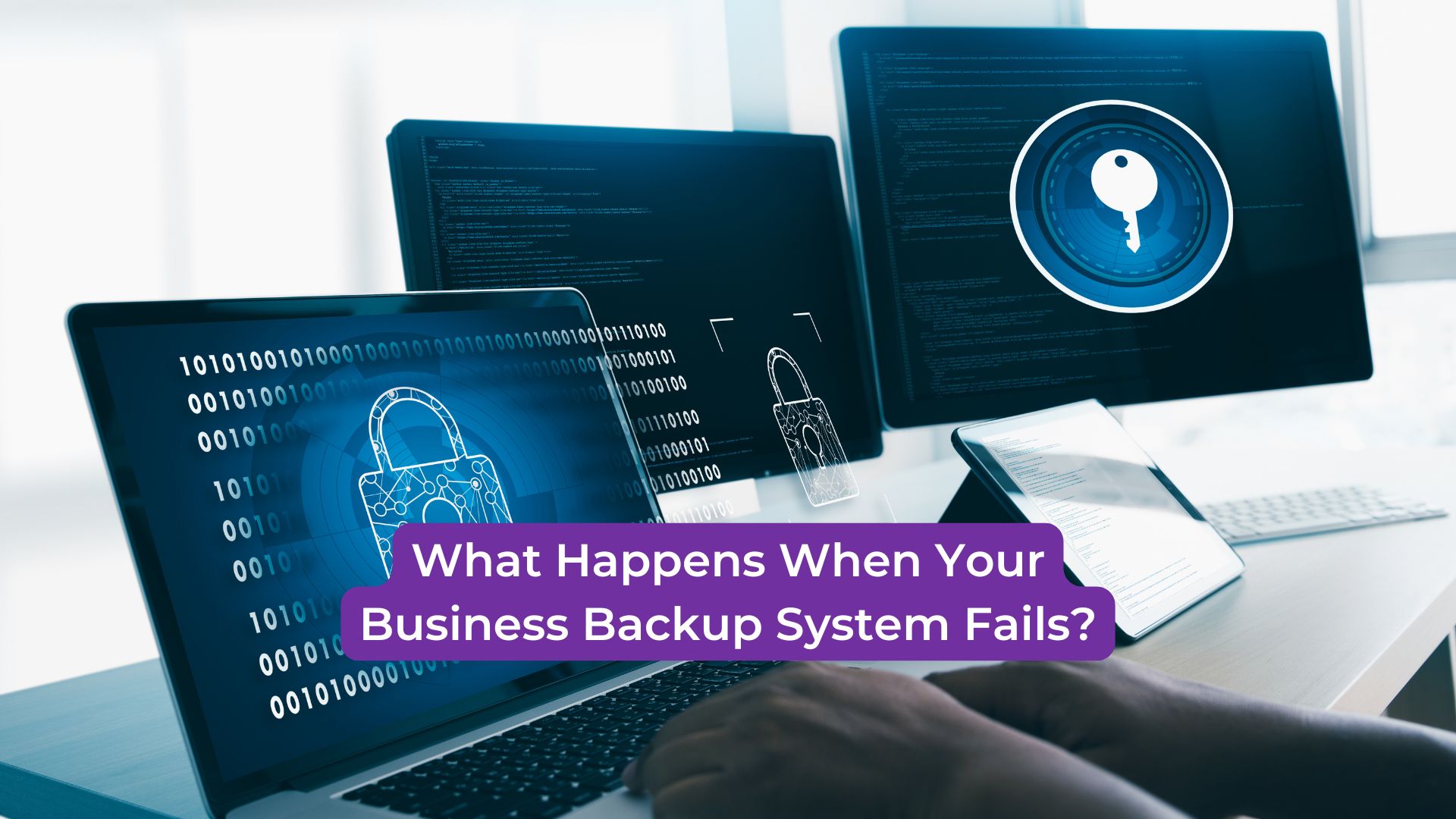 You are currently viewing What Happens When Your Business Backup System Fails?