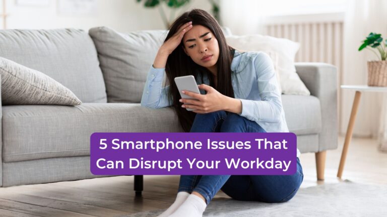 Read more about the article 5 Smartphone Issues That Can Disrupt Your Workday
