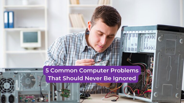 Read more about the article 5 Common Computer Problems That Should Never Be Ignored