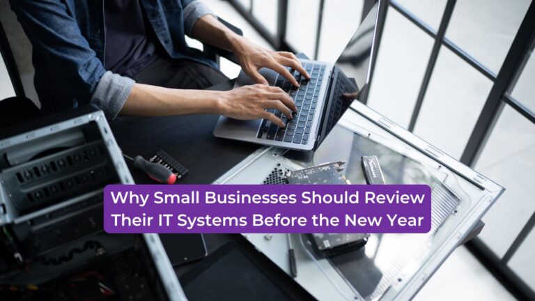 Read more about the article Why Small Businesses Should Review Their IT Systems Before the New Year